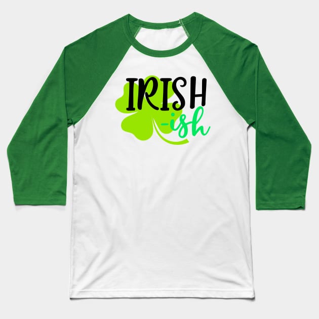 Irish Ish Baseball T-Shirt by Coral Graphics